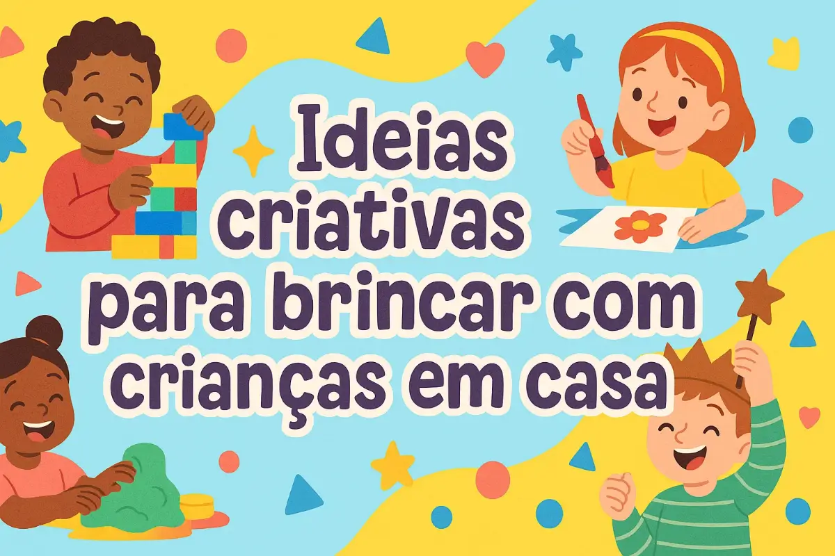 Ideias criativas para brincar com crianças em casa